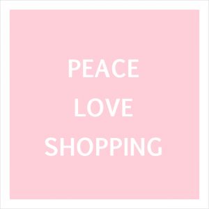 peace love and shopping
